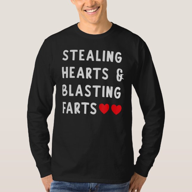 Stealing Hearts And Blasting Farts T-Shirt (Front)