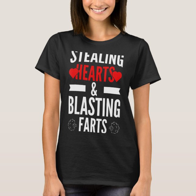 Stealing Hearts And Blasting Farts T-Shirt (Front)