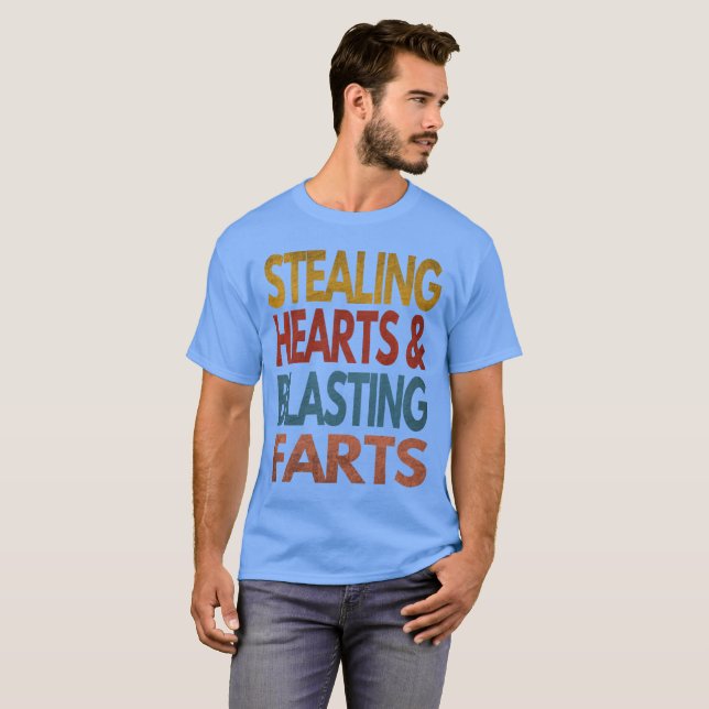 STEALING HEARTS AND BLASTING FARTS T-Shirt (Front Full)