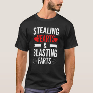 Stealing Hearts & Blasting Farts Design T-Shirt