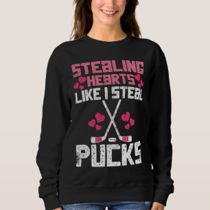 Stealing Hearts Like I Steal Pucks Funny Hockey Sweatshirt