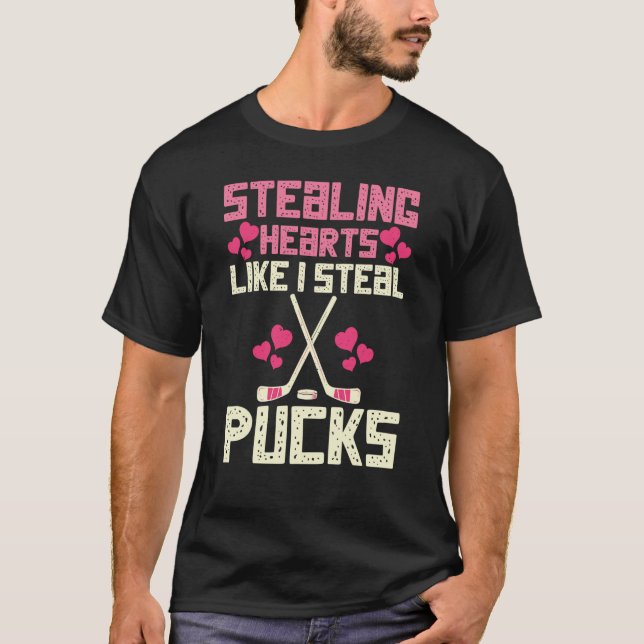 Stealing Hearts Like I Steal Pucks Hockey  1 T-Shirt (Front)