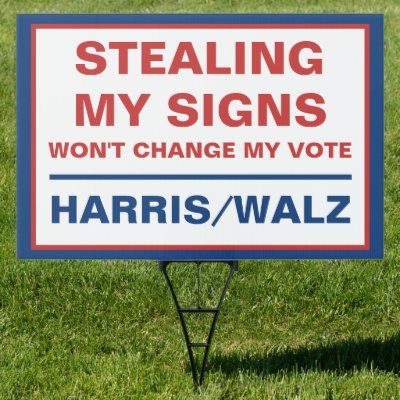 Stealing My Signs Won't Change Harris Walz