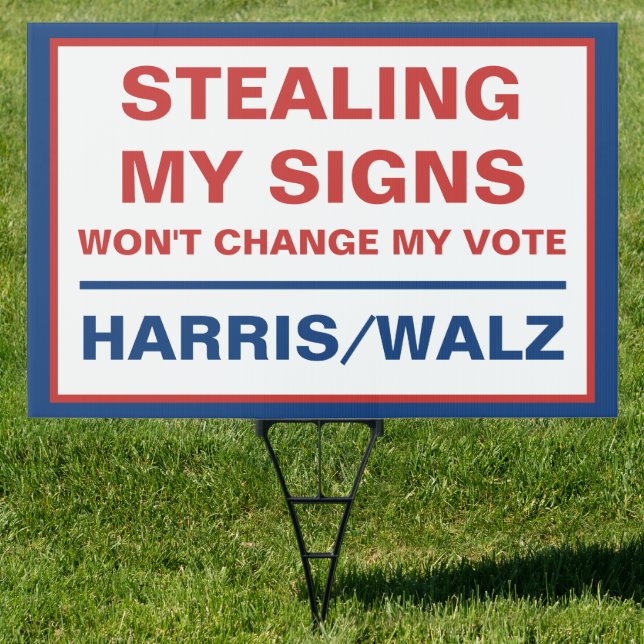 Stealing My Signs Won't Change Harris Walz (Insitu)