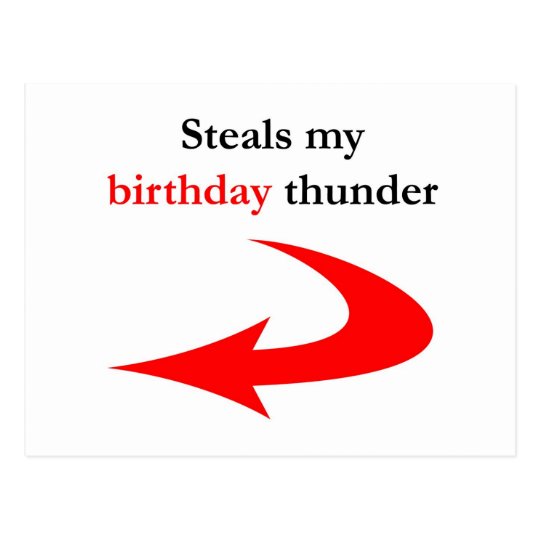 Steals My Birthday Thunder Postcard