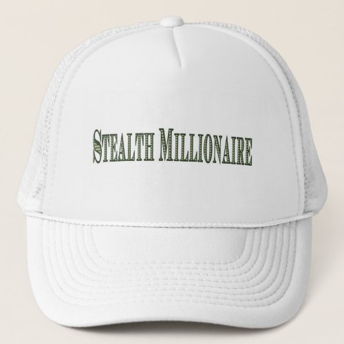 Stealth Millionaire Trucker Hat