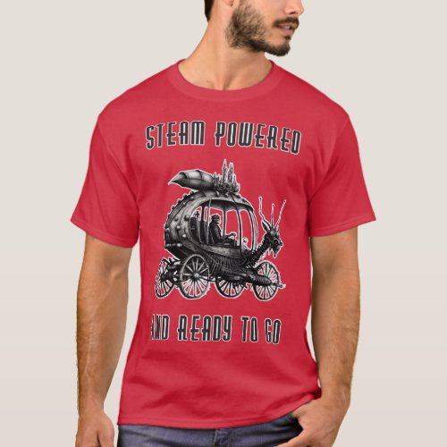 Steam Powered And Ready o Go  T_Shirt