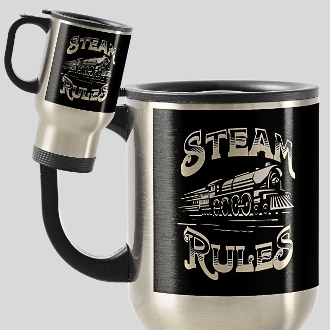 Steam Rules Steam Train Engine Locomotive Railroad Travel Mug (Creator Uploaded)