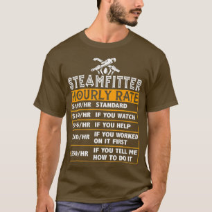 Steamfitter Hourly Rates Funny Pipefitter Labor T-Shirt
