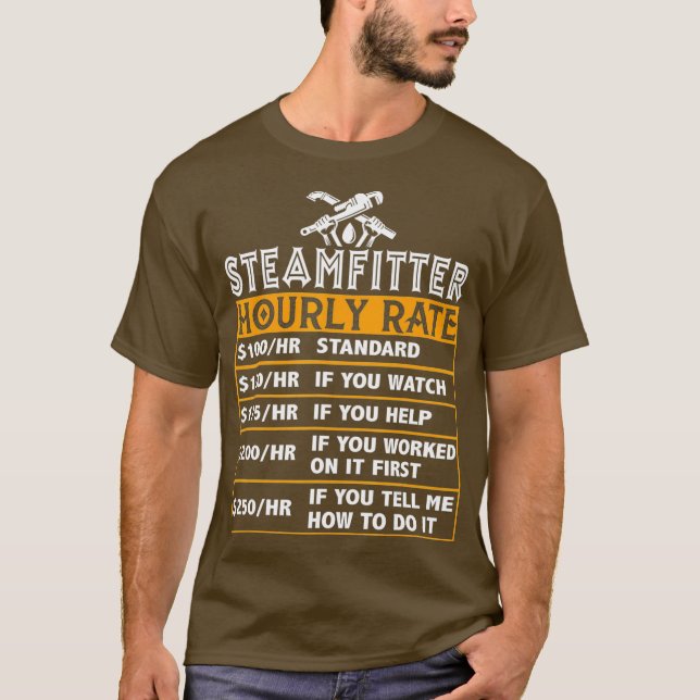 Steamfitter Hourly Rates Funny Pipefitter Labor T-Shirt (Front)