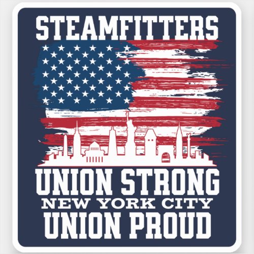 Steamfitters Union Strong Union Proud Sticker