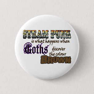 Steampunk: when Goths discover Brown Pinback Button