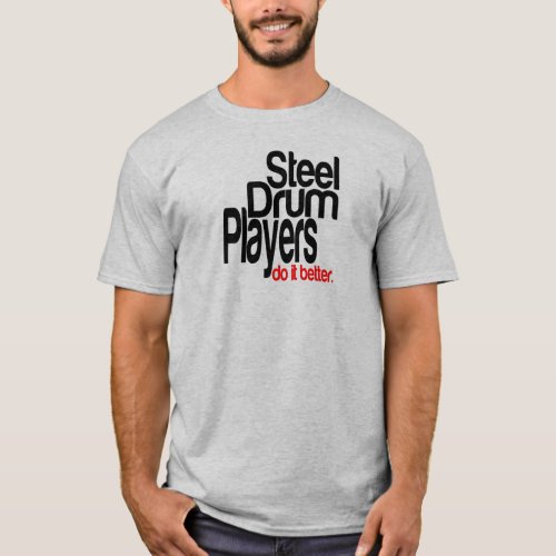 Steel Drum Players Do It Better T_Shirt