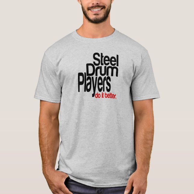 Steel Drum Players Do It Better T-Shirt (Front)