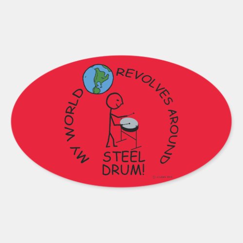 Steel Drum _ World Revolves Around Oval Sticker
