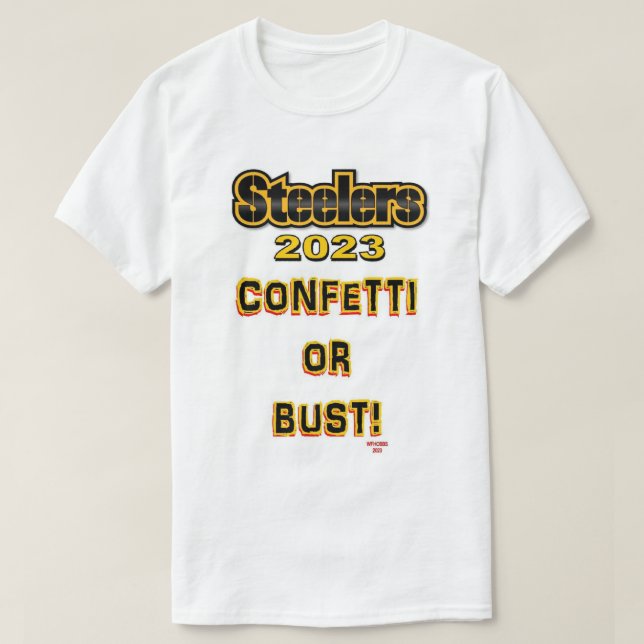 Steelers Confetti or Bust T-Shirt (Design Front)
