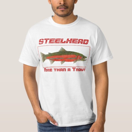 Steelhead _ More than a Trout T_Shirt