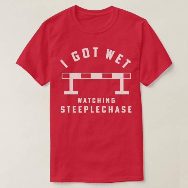 Steeplechase Track and Field I Got Wet Steeplechas T-Shirt (Design Front)