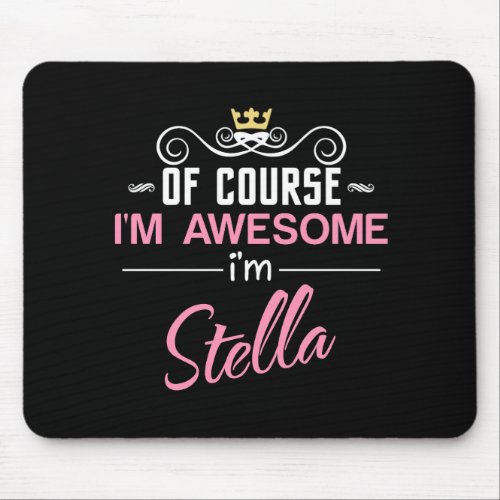 Stella Of Course Im Awesome Name Mouse Pad