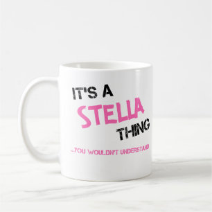 Stella thing you wouldn't understand name coffee mug