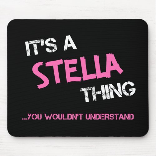 Stella thing you wouldnt understand name mouse pad