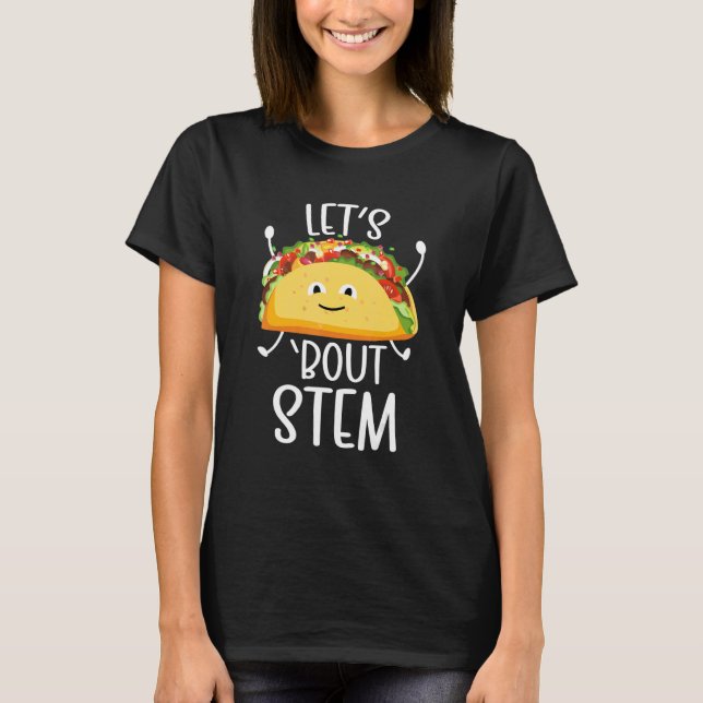 STEM Teacher Taco Science Technology Engineering M T-Shirt (Front)
