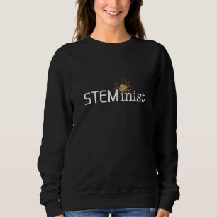 STEMinist Women in STEM Girls Science Tech Enginee Sweatshirt
