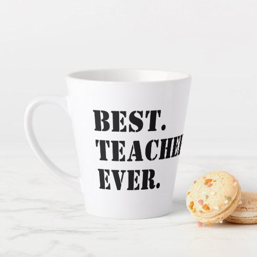 Stencil Style Font Best Teacher Ever Latte Mug