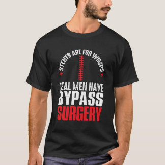 Stents Are For Wimps Real Have Bypass Surgery Open T-Shirt