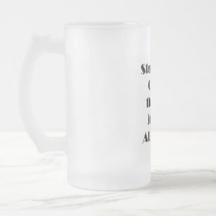 Step Aside Coffee Frosted Glass Beer Mug