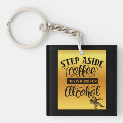 Step aside Coffee  Keychain