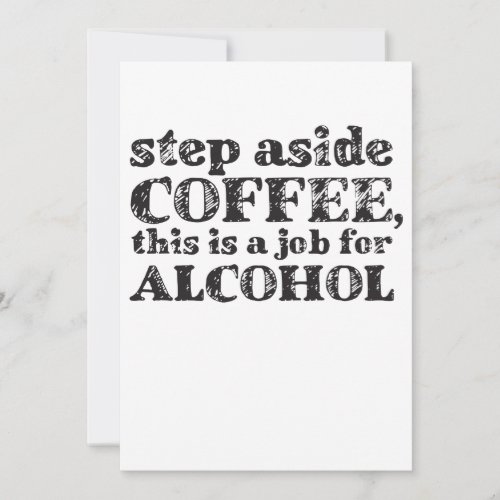 Step Aside Coffee This Is A Job For Alcohol Humor