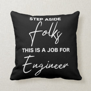 Step Aside Folks This Is A Job For Engineer  Throw Pillow