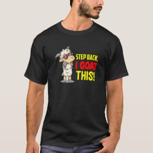 Step Back I've Got This Funny Goat T-Shirt