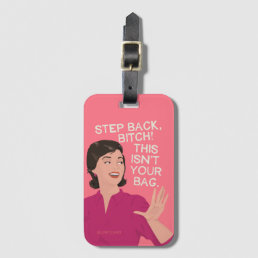 Step back! This isn&#39;t your bag! Luggage Tag