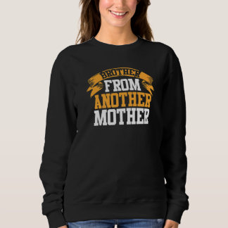 Step Brothers BFF Brother From Another Mother Sweatshirt