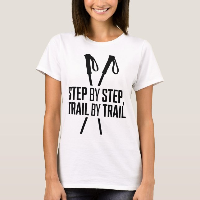 Step by Step Trail by Trail Hiking Design T-Shirt (Front)