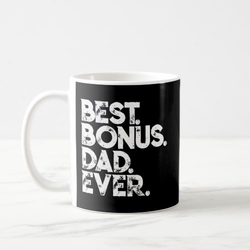 Step Dad Fathers Day Best Bonus Dad Ever Coffee Mug
