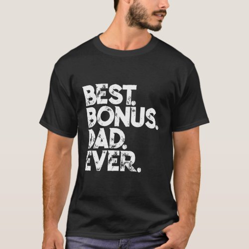 Step Dad Fathers Day Best Bonus Dad Ever T_Shirt