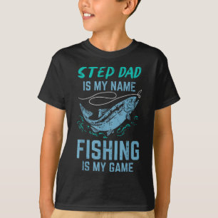 Step Dad Is My Name Fishing Is My Game Stepdad Ste T-Shirt