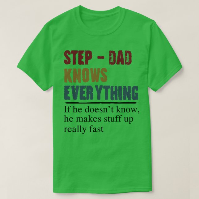 Step Dad Knows Everything Fathers Day Gift T-Shirt (Design Front)