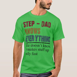 Step Dad Knows Everything Fathers Day Gift T-Shirt