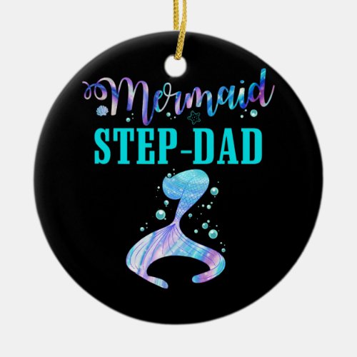 Step Dad Mermaid Birthday Matching Family Party Ceramic Ornament
