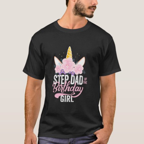Step Dad Of The Birthday Girl Father Gift Unicorn T_Shirt