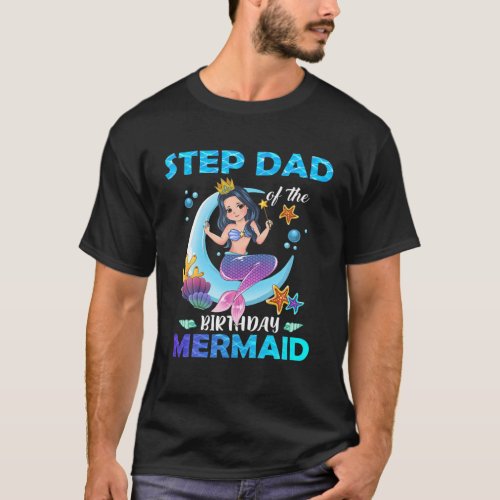 Step Dad Of The Birthday Mermaid Matching Family T_Shirt