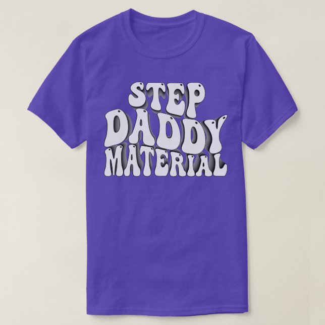 Step Daddy Material T-Shirt (Design Front)