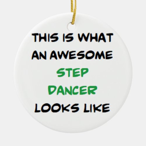 step dancer awesome ceramic ornament