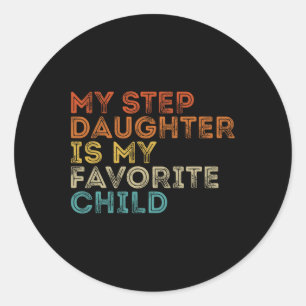 Step Daughter Is My Favorite Child Funny Family Re Classic Round Sticker