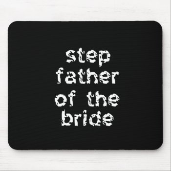 Step Father Of The Bride Mouse Pad by Wedding_Keepsake at Zazzle