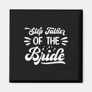 Step Father Of The Bride Wedding Party Family Brid Magnet